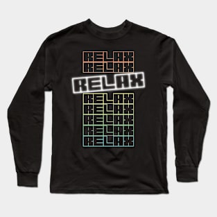 relax qoute themed graphic design by ironpalette Long Sleeve T-Shirt